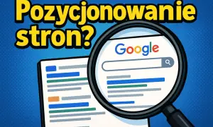 Pozycjonowanie stron — dlaczego to podstawa skutecznego marketingu internetowego?