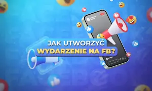 Chcesz wiedzieć, jak utworzyć wydarzenie na Facebooku? Grafika pokazuje telefon z ikonami reakcji i hasłem "JAK UTWORZYĆ WYDARZENIE NA FB?".