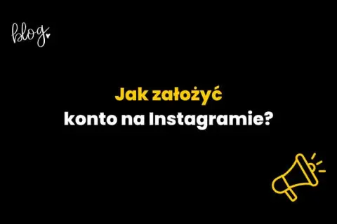 Jak założyć konto na Instagramie - proste kroki dla każdego