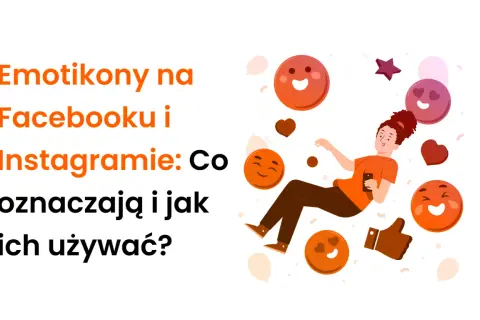 Emotikony na Facebooku i Instagramie: Co oznaczają i jak ich używać? Dowiedz się, co oznaczają emotki na Facebooku i Instagramie, aby lepiej komunikować się online.
