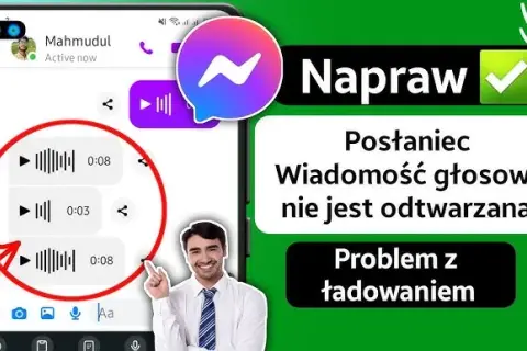 Dlaczego nie mogę odsłuchać wiadomości głosowej na Messengerze? Oto rozwiązania