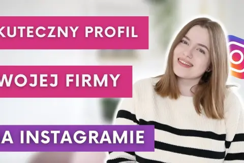 Jak prowadzić Instagram firmowy i unikać najczęstszych błędów