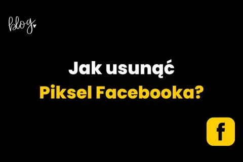 Jak usunąć pixel Facebooka bez problemów - krok po kroku
