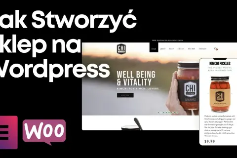 Jak stworzyć sklep internetowy na WordPress bez zbędnych trudności