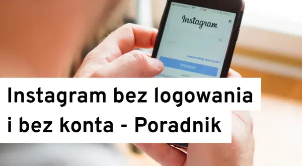 Jak oglądać Instagram bez logowania i nie narazić się na ryzyko