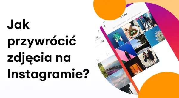 Jak przywrócić zdjęcia na Instagramie? Zobacz, gdzie są zarchiwizowane posty na IG i jak je odzyskać.