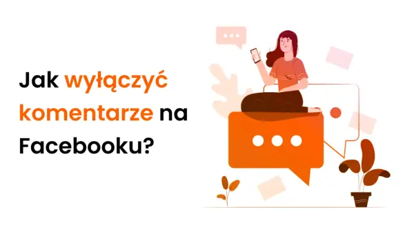 Jak wyłączyć komentarze na FB? Ilustracja pokazuje kobietę z telefonem, otoczoną dymkami czatu i kopertami, symbolizującymi komunikację.