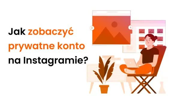 Jak zobaczyć prywatne konto Instagram i uniknąć problemów z prywatnością