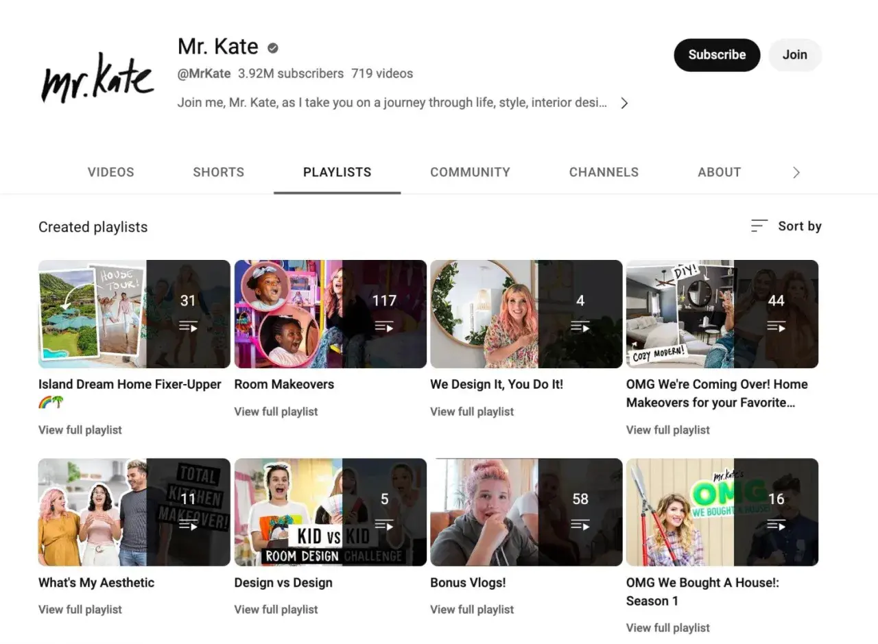 Kanał Mr. Kate z playlistami: "Island Dream Home Fixer-Upper", "Room Makeovers", "We Design It, You Do It!", "OMG We're Coming Over! Home Makeovers", "What's My Aesthetic", "Design vs Design", "Bonus Vlogs!", "OMG We Bought A House!: Season 1".