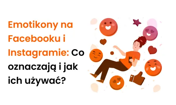 Emotikony na Facebooku i Instagramie: Co oznaczają i jak ich używać? Dowiedz się, co oznaczają emotki na Facebooku i Instagramie, aby lepiej komunikować się online.