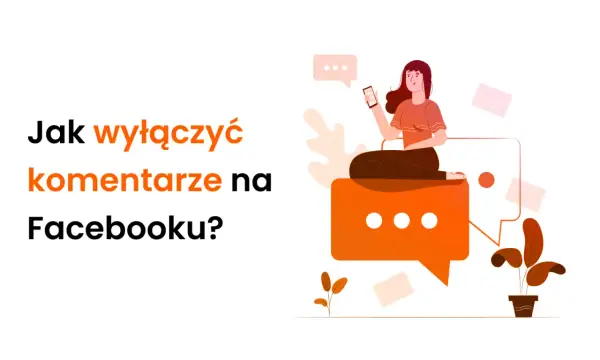 Jak zablokować komentarze na FB? Grafika pokazuje kobietę z telefonem, która siedzi na dymku czatu, symbolizując zarządzanie interakcjami.