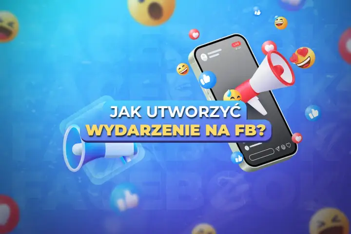 Jak utworzyć wydarzenie na Facebooku - Instrukcja krok po kroku